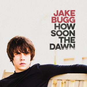ดาวน์โหลดและฟังเพลง How Soon The Dawn พร้อมเนื้อเพลงจาก Jake Bugg