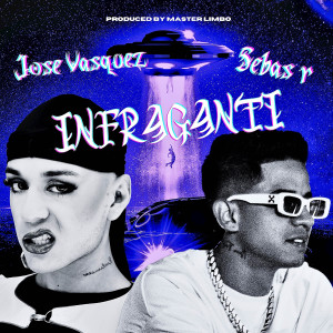 ดาวน์โหลดและฟังเพลง INFRAGANTI พร้อมเนื้อเพลงจาก Jose Vasquez