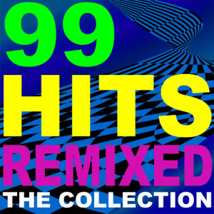 DJ ReMix Factory的專輯99 Hits Remixed – The Collection + Bonus Tracks