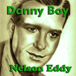 收聽Nelson Eddy的Danny Boy歌詞歌曲
