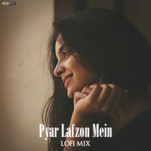 Music World的專輯Pyar Lafzon Mein (Lofi Mix)