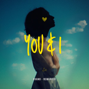 ดาวน์โหลดและฟังเพลง You & I พร้อมเนื้อเพลงจาก Ovano