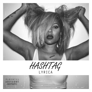 ดาวน์โหลดและฟังเพลง Hashtag (Explicit) พร้อมเนื้อเพลงจาก Lyrica Anderson