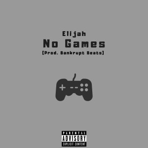 Album No Games (Explicit) from Elijah