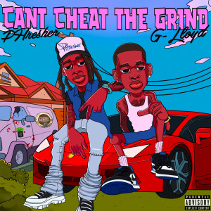 อัลบัม Can't Cheat The Grind (Explicit) ศิลปิน G-Lloyd