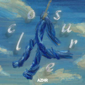 收听Azhr的Closure歌词歌曲