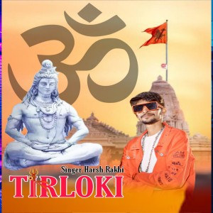 Listen to Tirloki song with lyrics from Harsh Rakhi