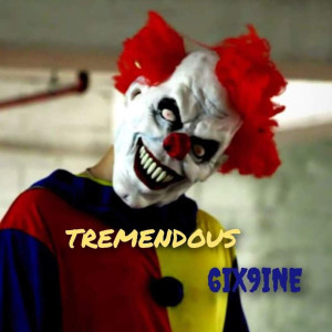 Listen to 6ix9ine (Explicit) song with lyrics from Tremendous