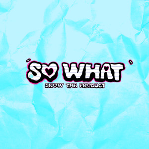 Album So What (Explicit) from Snow tha Product