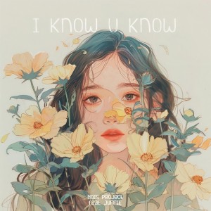 Listen to I Know U Know (Feat. 쥬피 (Juffie)) song with lyrics from NOIS Project