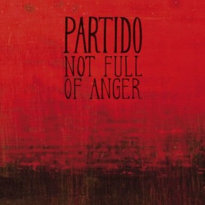 收聽Partido的Not Full of Anger歌詞歌曲
