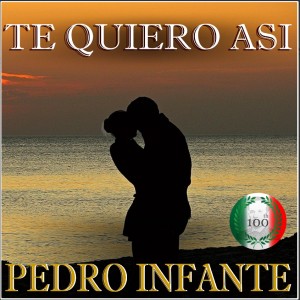 Album Imprescindibles Te Quiero Asi from Pedro Infante