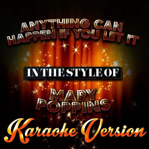 Anything Can Happen If You Let It (In the Style of Mary Poppins) [Karaoke Version] (伴奏)
