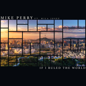 ดาวน์โหลดและฟังเพลง If I Ruled The World พร้อมเนื้อเพลงจาก Mike Perry