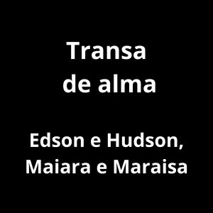 Album Transa de Alma (Ao Vivo) (Explicit) from Edson & Hudson