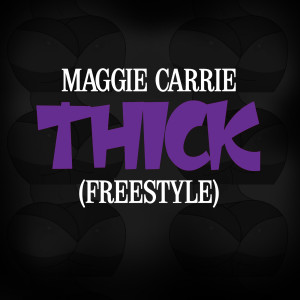 Dengarkan Thick (Freestyle) (Explicit) lagu dari Maggie Carrie dengan lirik