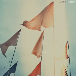 Listen to City on a Hill song with lyrics from Andrew Ripp