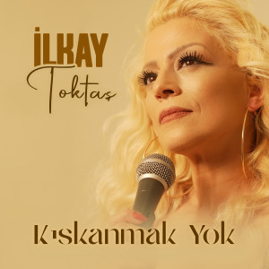 Album Kıskanmak Yok from İlkay Toktaş