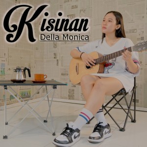 ดาวน์โหลดและฟังเพลง Kisinan พร้อมเนื้อเพลงจาก Della Monica