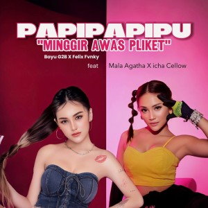 ดาวน์โหลดและฟังเพลง PAPIPAPIPU (MINGGIR AWAS PLIKET) (Remix) พร้อมเนื้อเพลงจาก Mala Agatha