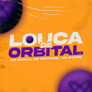 收聽MC DENTINHO GC的Louca de Orbital歌詞歌曲