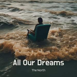 Album All Our Dreams oleh The North