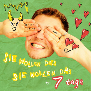 Dominik Hartz的专辑SIE WOLLEN DIES SIE WOLLEN DAS / 7 tage