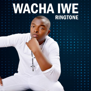 Album Wacha Iwe oleh Ringtone