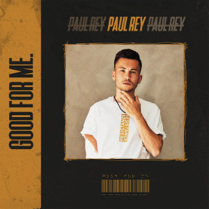 ดาวน์โหลดและฟังเพลง GOOD FOR ME. พร้อมเนื้อเพลงจาก Paul Rey