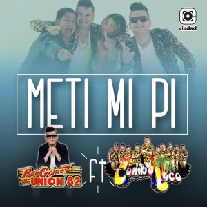 收聽Pepe Gomez Jr. y su Grupo Union 82的Meti Mi Pi歌詞歌曲