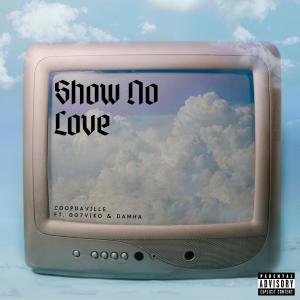 收聽Coopdaville的Show No Love (feat. 007Viko & Damha) (Explicit)歌詞歌曲