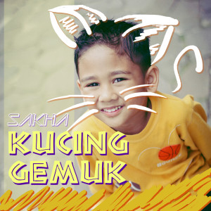 Dengarkan Kucing Gemuk lagu dari Sakha dengan lirik