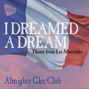 ดาวน์โหลดและฟังเพลง I Dreamed a Dream (Almighty Boys Radio Edit) พร้อมเนื้อเพลงจาก Almighty Glee Club
