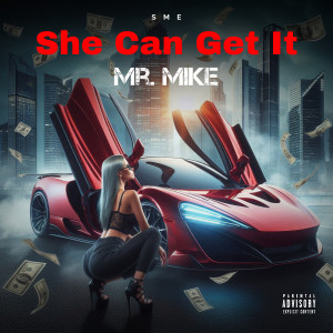 Album She Can Get It (Explicit) from Mr.Mike