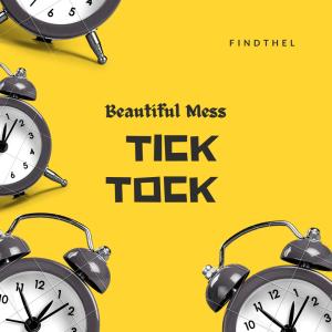 收聽FindThel的Beautiful Mess (Tick Tock)歌詞歌曲