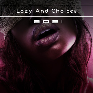 Various Artists的專輯Lazy And Choices 2021