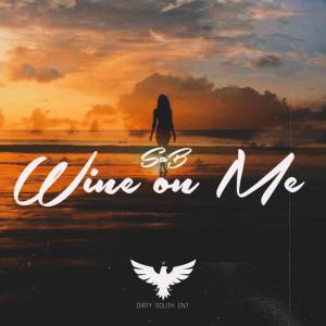 Wine on me (feat. SaB) dari Dirty South