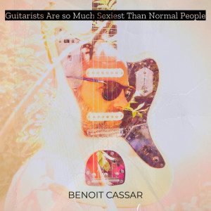Album Guitarists Are so Much Sexiest Than Normal People from 