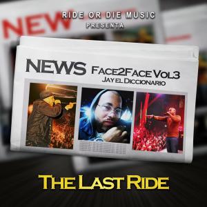 Jay el Diccionario的專輯Face2Face Vol 3 The Last Ride