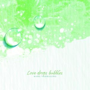 Love drops bubbles
