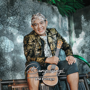Dengarkan Banyuwangi lagu dari A.M Kuncoro dengan lirik