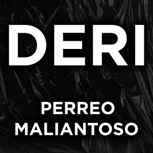 ดาวน์โหลดและฟังเพลง Perreo Maliantoso พร้อมเนื้อเพลงจาก Deri