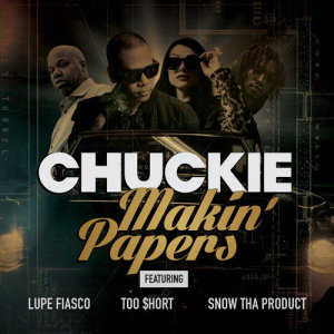 收聽Chuckie的Makin' Papers (feat. Lupe Fiasco, Too $hort, Snow Tha Product)歌詞歌曲