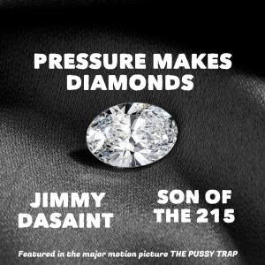 Jimmy Dasaint的專輯PRESSURE MAKES DIAMONDS (feat. Son of The 215)