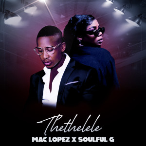 Mac lopez的專輯Thethelele (feat. Soulful G)