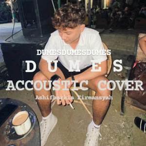 Dengarkan Dumes Accoustic Cover lagu dari Ashifbarkia dengan lirik