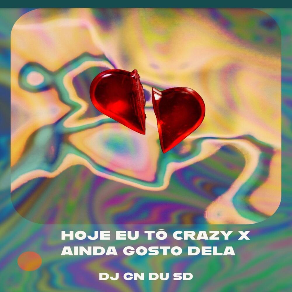 Hoje eu tô Crazy x Ainda Gosto Dela (Explicit)