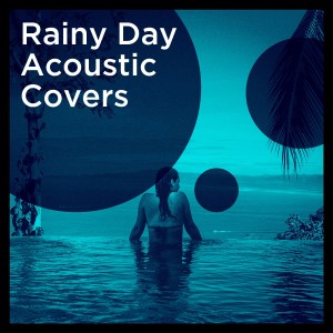 Acoustic Hits的專輯Rainy Day Acoustic Covers