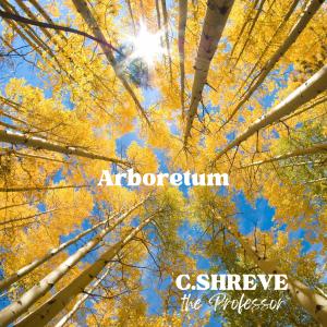 Album Arboretum (Explicit) from C.Shreve The Professor
