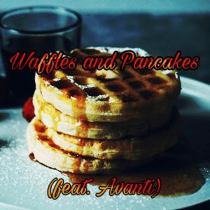 XoticKade的專輯Waffles and Pancakes (feat. Avanti) [Explicit]